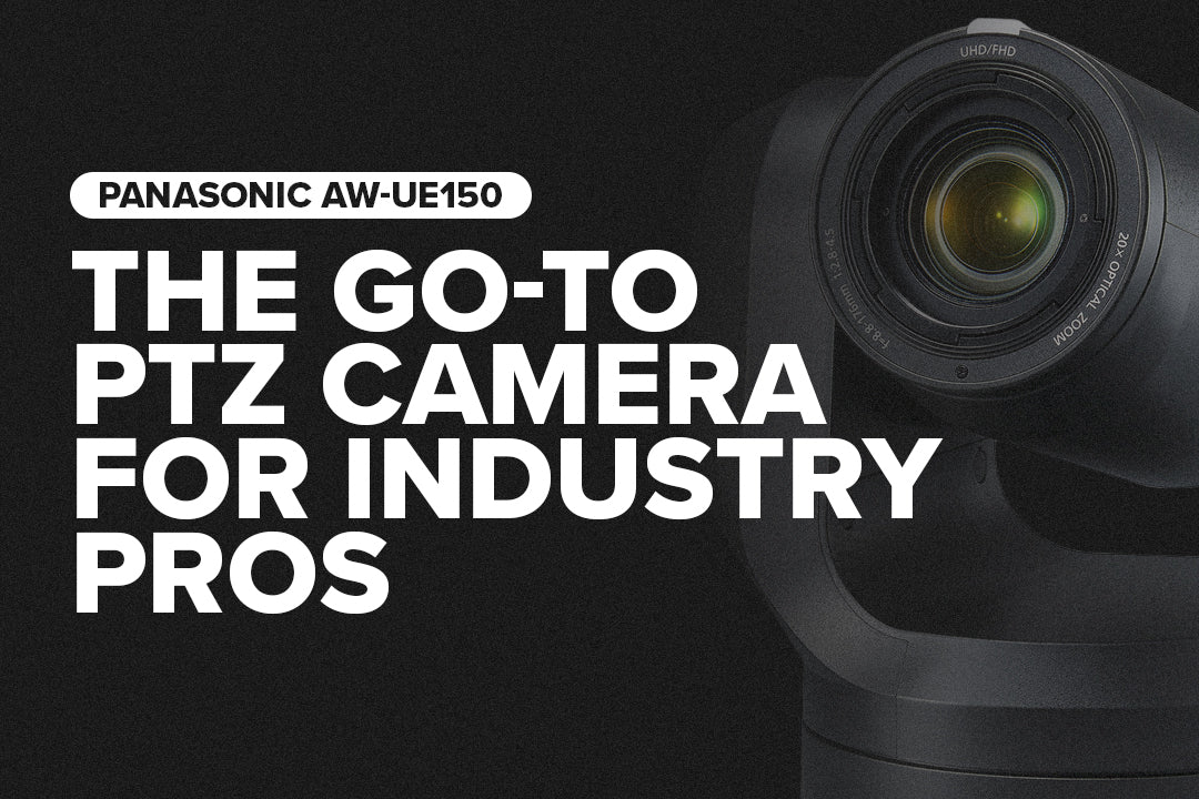 Panasonic AW-UE150: The Go-To PTZ Camera For Industry Pros