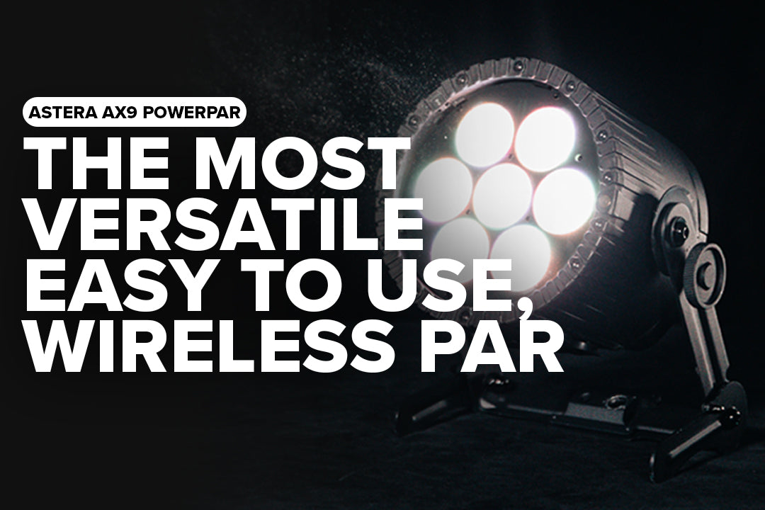 Astera AX9 PowerPAR: The Most Versatile, Easy To Use, Wireless Par
